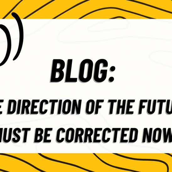 BLOG: The direction of the future must be corrected now!