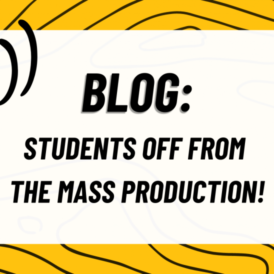 BLOG: Students off from the mass production!