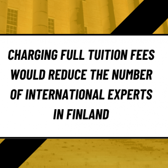 STATEMENT: Charging full tuition fees would reduce the number of international experts in Finland